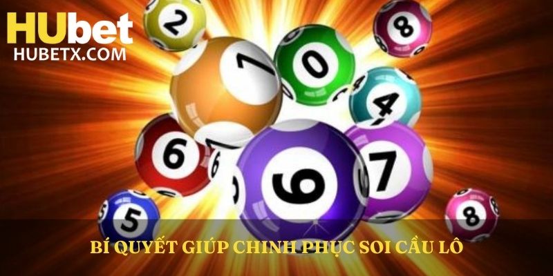 Bí quyết giúp chinh phục soi cầu lô hubet