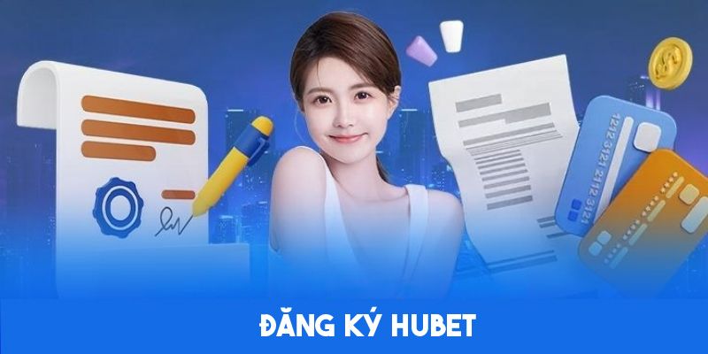 Hướng dẫn quy trình mở tài khoản HUBET nhanh gọn