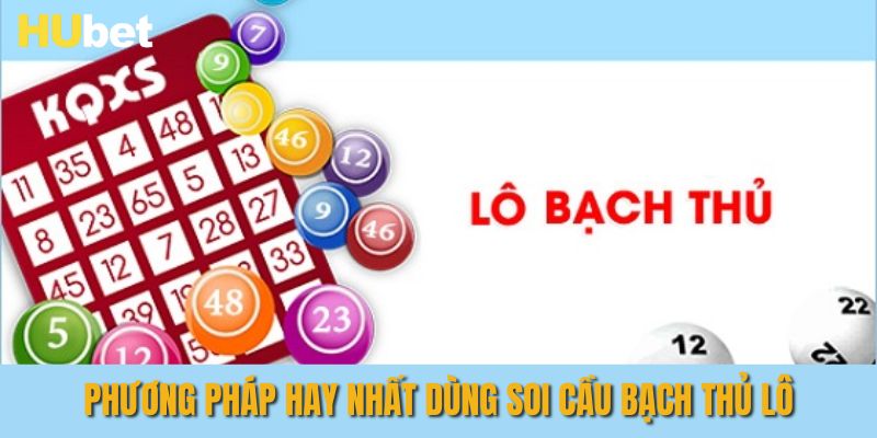 Phương pháp hay nhất dùng soi cầu bạch thủ lô