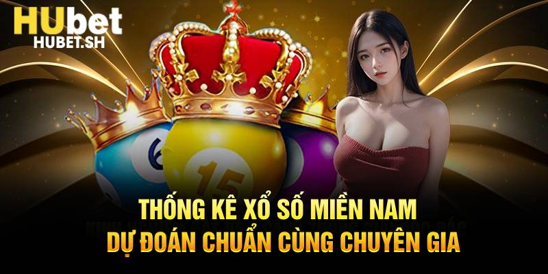 Thống kê xổ số miền Nam - Dự đoán chuẩn cùng chuyên gia